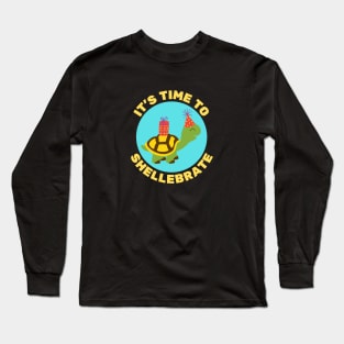 It's Time To Shellebrate | Turtle Pun Long Sleeve T-Shirt